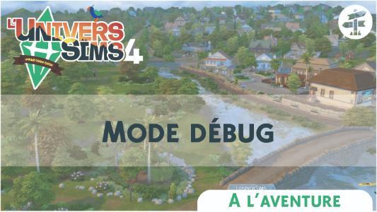 Plus d’informations sur «&nbsp;Les Sims 4 A l'aventure : Présentation du mode debug&nbsp;»